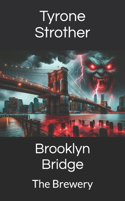 Brooklyn Bridge: The Brewery B0D8ZQ3T5X Book Cover