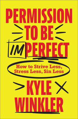 Permission to Be Imperfect: How to Strive Less,... 0800762932 Book Cover