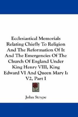 Ecclesiastical Memorials Relating Chiefly To Re... 0548211280 Book Cover