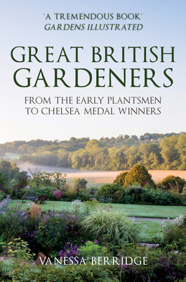 Great British Gardeners: From the Early Plantsm... 1398103314 Book Cover