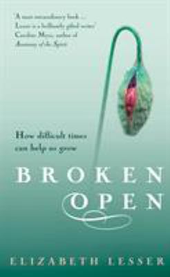 Broken Open: How Difficult Times Can Help Us Grow 1844135616 Book Cover