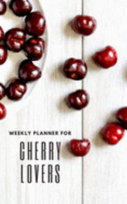 Weekly Planner for Cherry Lovers: Handy 5 x 8 weekly planner for 2020. Notebook with to do list and space to add priorities. Idea Gift for family and friends.