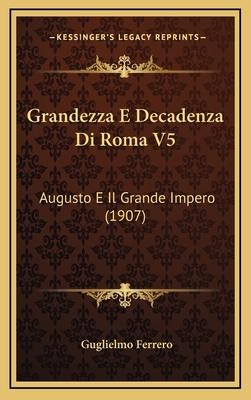 Grandezza E Decadenza Di Roma V5: Augusto E Il ... [Italian] 1168606411 Book Cover