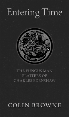 Entering Time: The Fungus Man Platters of Charl... 1772010391 Book Cover