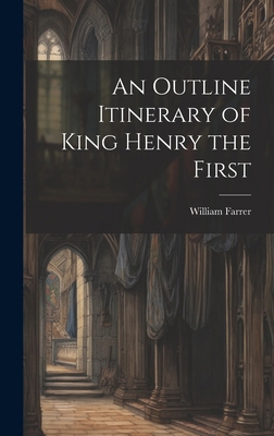 An Outline Itinerary of King Henry the First 1019889322 Book Cover