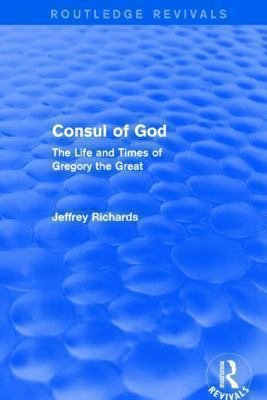 Consul of God (Routledge Revivals): The Life an... 1138777625 Book Cover