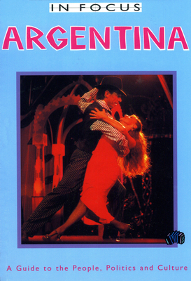 Argentina in Focus: A Guide to the People, Poli... 1899365036 Book Cover