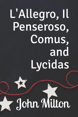 L'Allegro, Il Penseroso, Comus, and Lycidas 1706917139 Book Cover