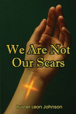 We Are Not Our Scars B0FN6XGG9L Book Cover