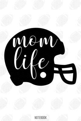 Mom Life Notebook:, football journal gift, football Notebook Gift, Fantasy Organizer, Fantasy Football Gift: Lined Notebook / Journal Gift, 110 Pages, 6x9, Soft Cover, Matte Finish