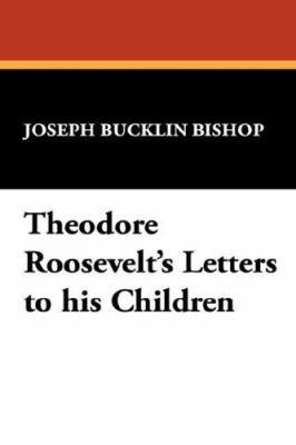 Theodore Roosevelt's Letters to His Children 1434483959 Book Cover
