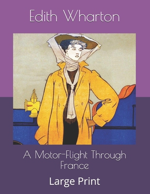 A Motor-Flight Through France: Large Print B0863VPWZJ Book Cover