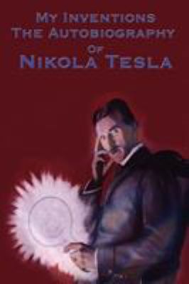 My Inventions: The Autobiography of Nikola Tesla 1934451770 Book Cover