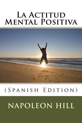 La Actitud Mental Positiva (Spanish Edition) [Spanish] 1978499841 Book Cover