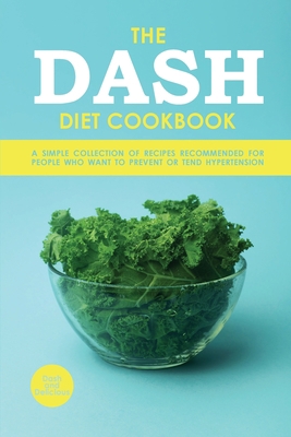 The Dash Diet Cookbook: A Simple Collection of ... 1803005904 Book Cover