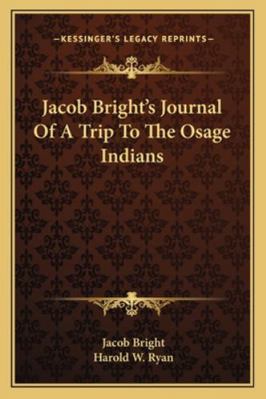 Jacob Bright's Journal Of A Trip To The Osage I... 1163161101 Book Cover