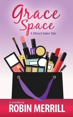 Grace Space: A Direct Sales Tale 0991270649 Book Cover