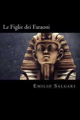 Le Figlie dei Faraoni (Italian Edition) [Italian] 1719542716 Book Cover