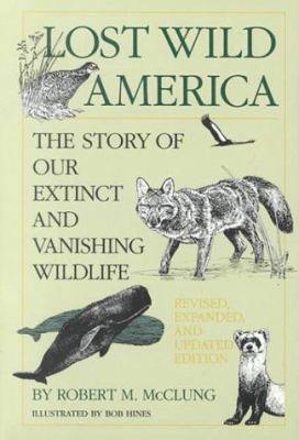 Lost Wild America: The Story of Our Extinct and... 0208023593 Book Cover