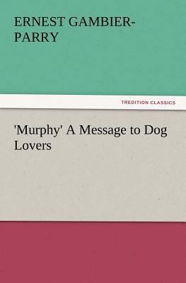 'Murphy' A Message to Dog Lovers 3847215280 Book Cover