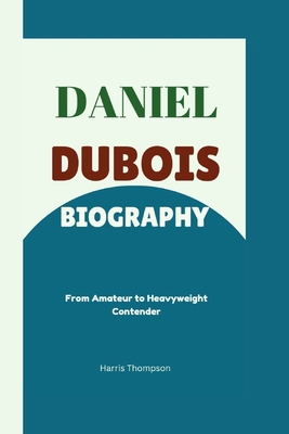 Daniel Dubois Biography: From Amateur to Heavyw...            Book Cover