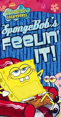Spongebob's Feelin' It! 0689861214 Book Cover