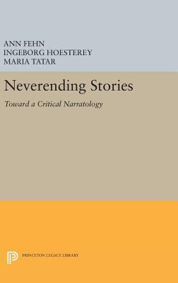 Neverending Stories: Toward a Critical Narratology 069163324X Book Cover