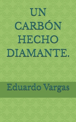 Un Carbón Hecho Diamante. [Spanish] B0BMJS18LR Book Cover