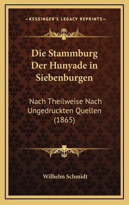 Die Stammburg Der Hunyade in Siebenburgen: Nach... [German] 1168500761 Book Cover