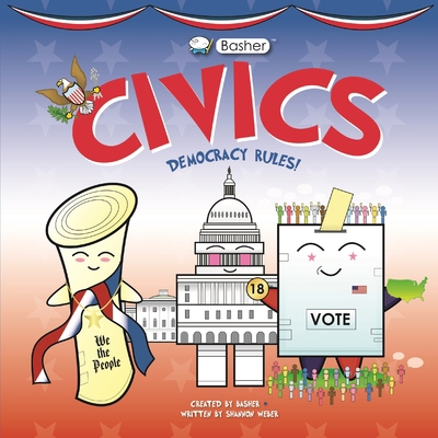 Basher Civics: Democracy Rules! 0753476266 Book Cover