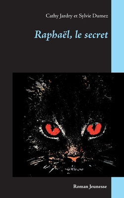 Raphaël, le secret (French Edition) [French]            Book Cover