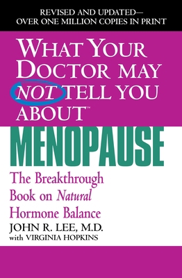 What Your Doctor May Not Tell You about Menopau... 0446691429 Book Cover