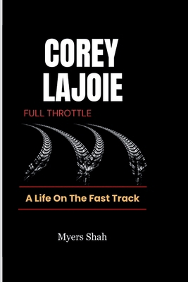 COREY LaJOIE FULL THROTTLE: A Life On The Fast ...            Book Cover