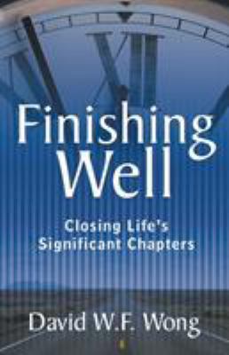 Finishing Well: Closing Life's Significant Chap... 1490864792 Book Cover