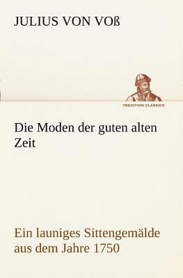 Die Moden Der Guten Alten Zeit [German] 3847238191 Book Cover