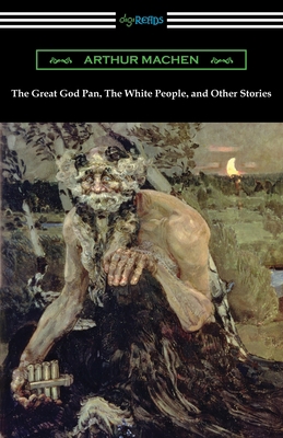The Great God Pan, The White People, and Other ... 1420969080 Book Cover
