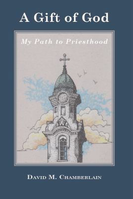 A Gift of God: My Path to Priesthood 0692358765 Book Cover