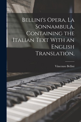 Bellini's Opera, La Sonnambula, Containing the ... 1015752799 Book Cover