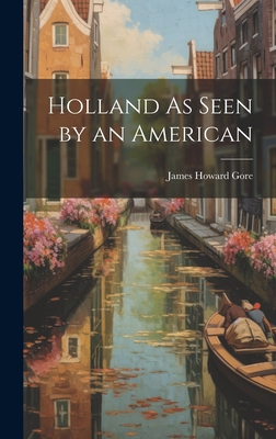 Holland As Seen by an American 1021142107 Book Cover