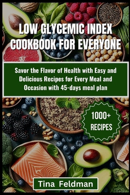 Low Glycemic Index Cookbook for Everyone: Savor... B0CVF4CKVG Book Cover