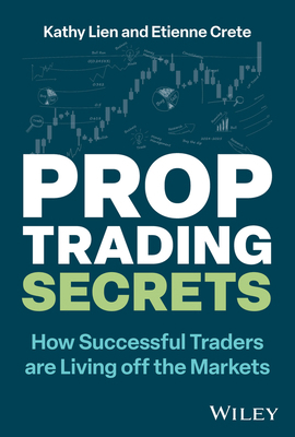Prop Trading Secrets: How Successful Traders Ar... 1394243162 Book Cover