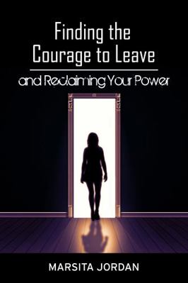 Paperback Finding the Courage to Leave : And Reclaiming Your Power Book