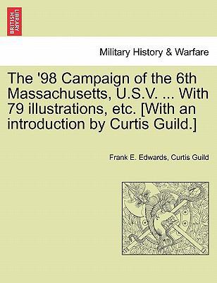 The '98 Campaign of the 6th Massachusetts, U.S.... 1241469679 Book Cover