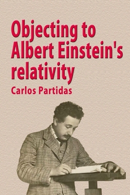 Objecting to Albert Einstein's Relativity 1086820126 Book Cover