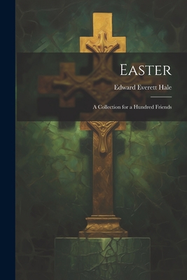 Easter: A Collection for a Hundred Friends 1022064274 Book Cover