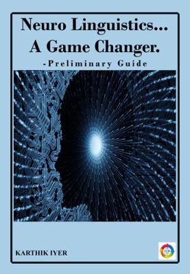 Paperback Neuro Linguistics ...a Game Changer. -Preliminary Guide Book