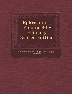 Ephraemius, Volume 43 - Primary Source Edition [Latin] 1294396129 Book Cover