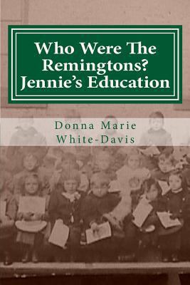Who Were The Remingtons? Jennie's Education: Je... 151518286X Book Cover