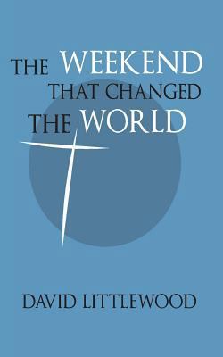 The Weekend That Changed the World 0992842905 Book Cover