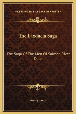 The Laxdaela Saga: The Saga Of The Men Of Salmo... 1169270220 Book Cover